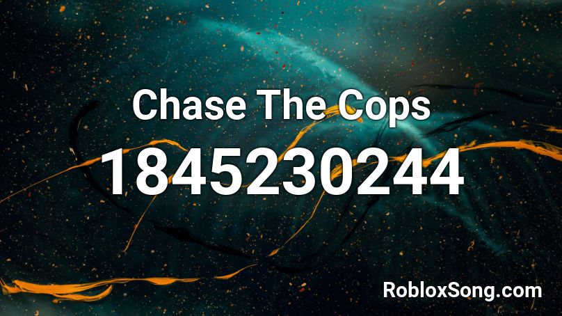 Chase The Cops Roblox ID