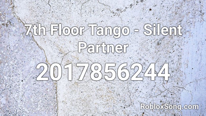 7th Floor Tango - Silent Partner Roblox ID