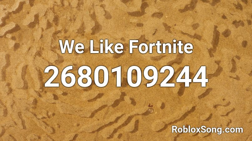 We Like Fortnite Roblox Id Roblox Music Codes - sweet little unforgettable thing roblox id