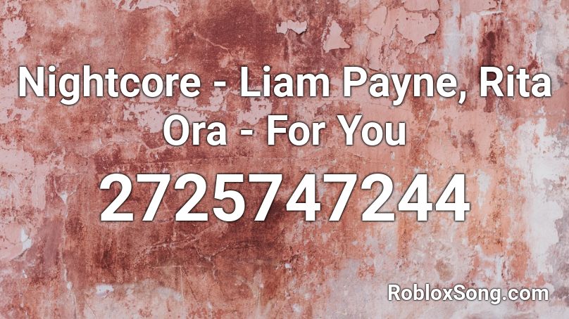 Nightcore - Liam Payne, Rita Ora - For You  Roblox ID