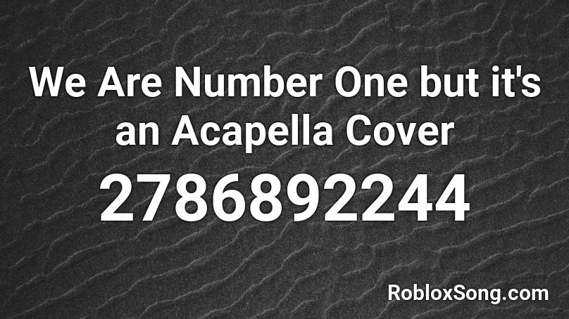 We Are Number One but it's an Acapella Cover Roblox ID