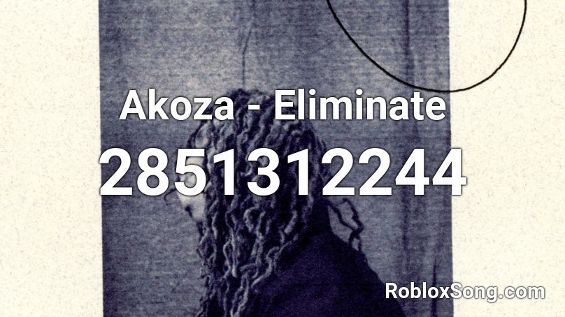 Akoza - Eliminate Roblox ID