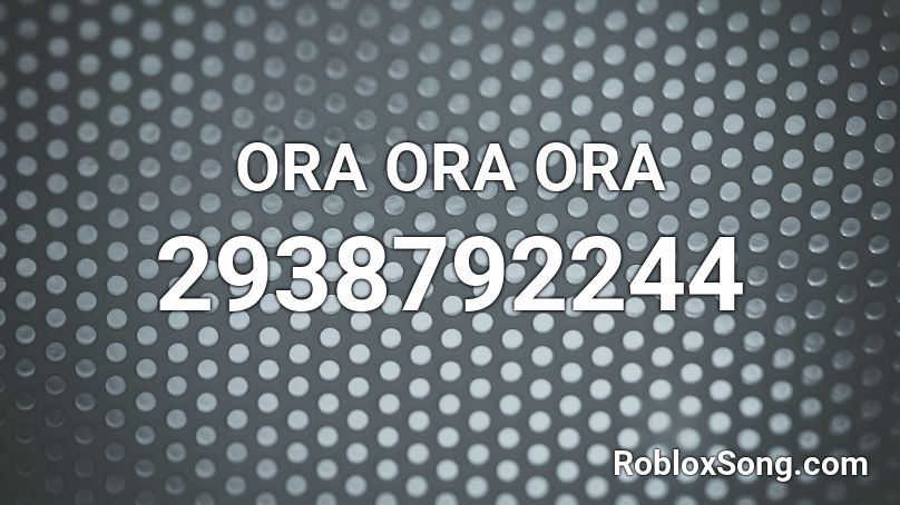 ORA ORA ORA Roblox ID