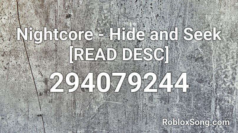 Nightcore Hide And Seek Read Desc Roblox Id Roblox Music Codes - hide and seek nightcore roblox song id