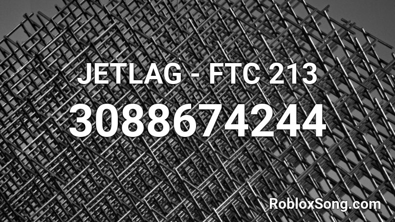 JETLAG - FTC 213 Roblox ID