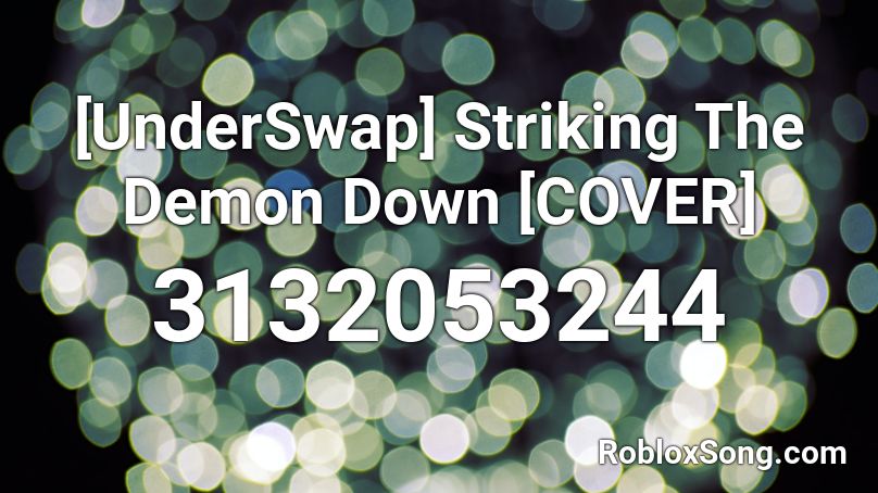 [UnderSwap] Striking The Demon Down [COVER] Roblox ID