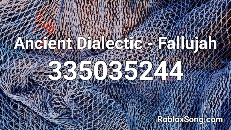  Ancient Dialectic - Fallujah Roblox ID