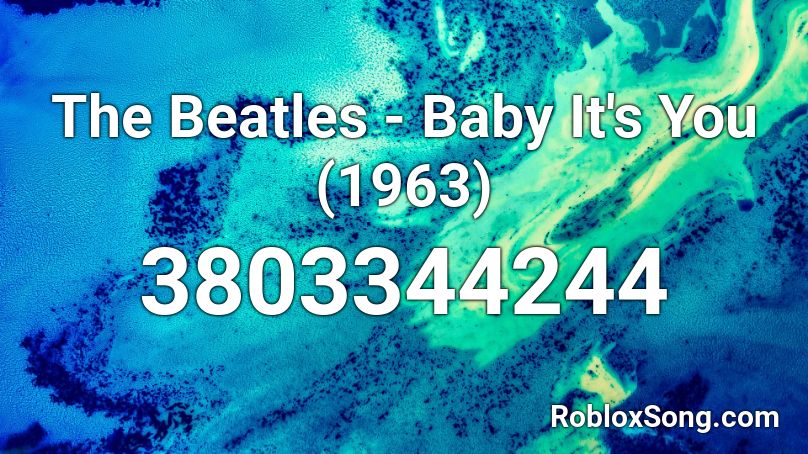 The Beatles - Baby It's You (1963) Roblox ID