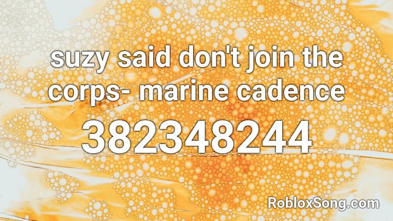 suzy said don't join the corps- marine cadence Roblox ID