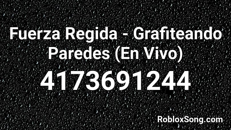 Fuerza Regida - Grafiteando Paredes (En Vivo) Roblox ID