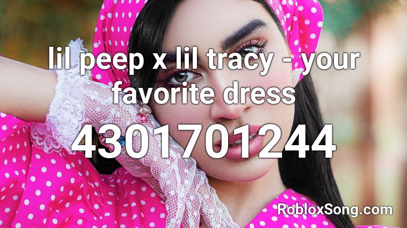 lil peep x lil tracy - your favorite dress Roblox ID