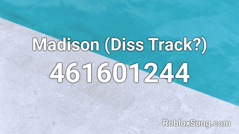 Madison (Diss Track?) Roblox ID