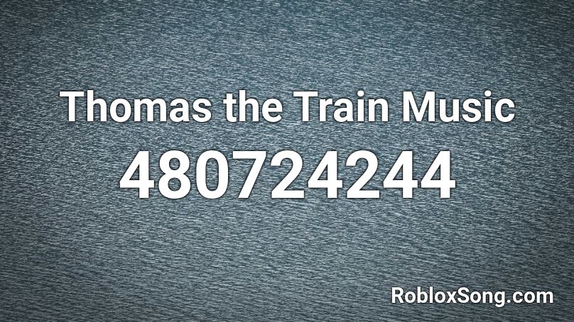 Thomas the Train Music Roblox ID
