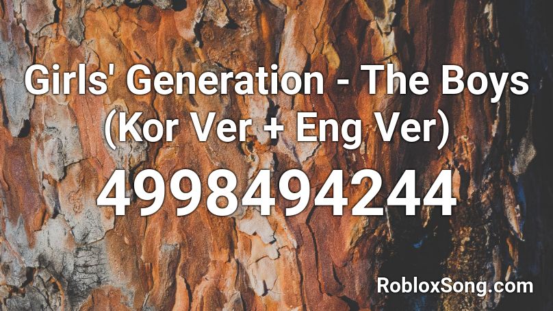 Girls' Generation - The Boys (Kor Ver + Eng Ver) Roblox ID