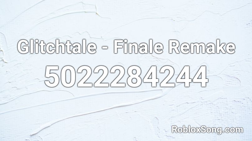 Glitchtale - Finale Remake Roblox ID