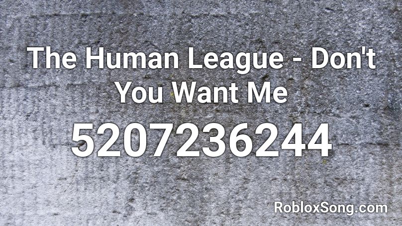 The Human League - Don't You Want Me Roblox ID