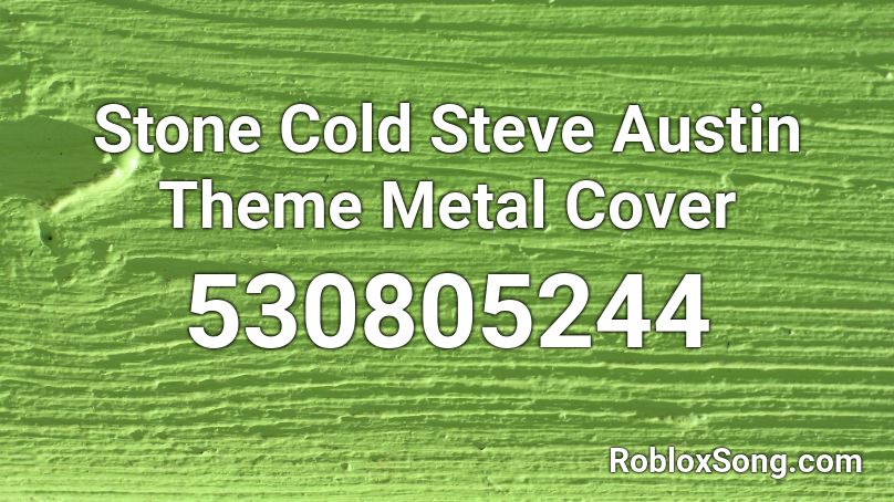 Stone Cold Steve Austin Theme Metal Cover Roblox ID