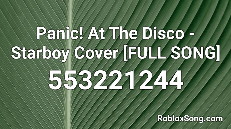 Panic! At The Disco - Starboy Cover [FULL SONG] Roblox ID