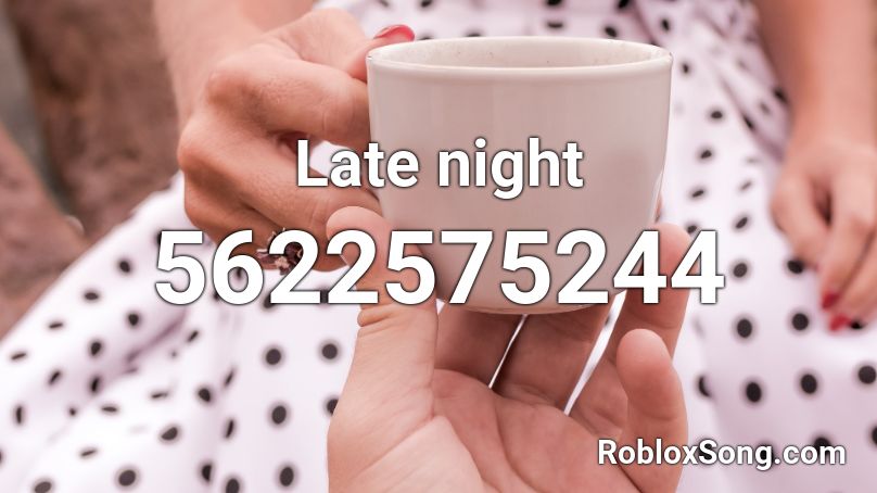 Late night Roblox ID