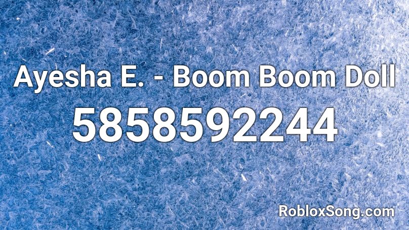 Ayesha E. - Boom Boom Doll Roblox ID