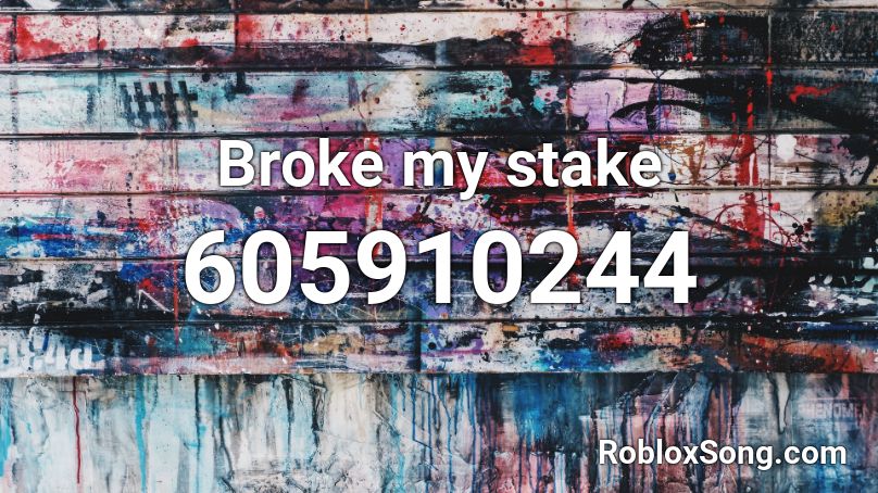 Broke my stake Roblox ID