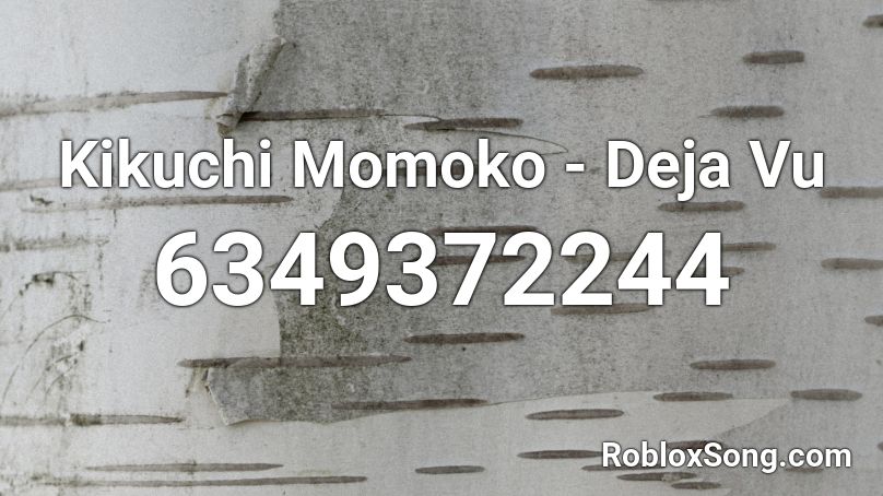 Kikuchi Momoko - Deja Vu Roblox ID