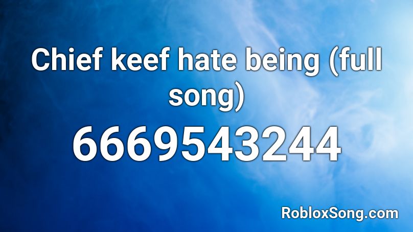 Chief keef hate being (full song) Roblox ID