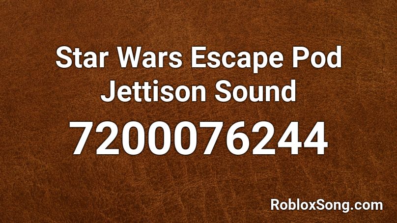 Star Wars Escape Pod Jettison Sound Roblox ID