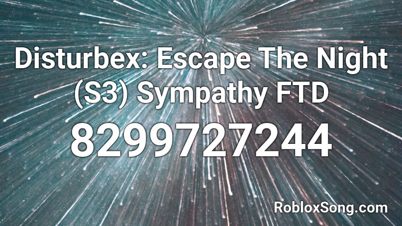 Disturbex: Escape The Night (S3) Sympathy FTD Roblox ID