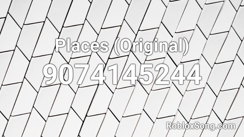 Places (Original) Roblox ID