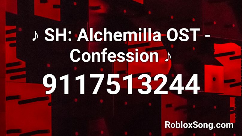 ♪ SH: Alchemilla OST - Confession ♪ Roblox ID