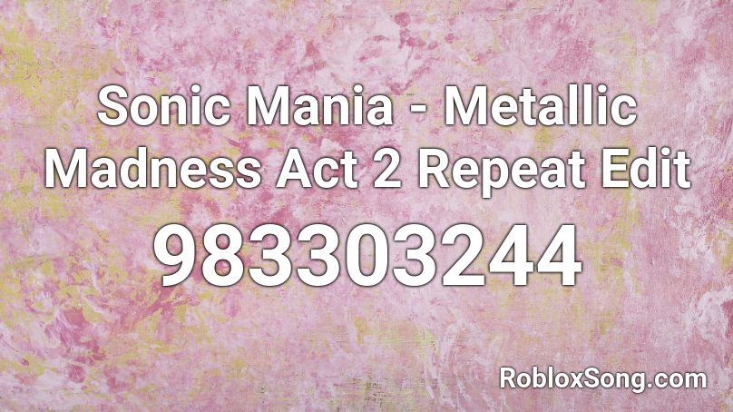 Sonic Mania - Metallic Madness Act 2 Repeat Edit Roblox ID