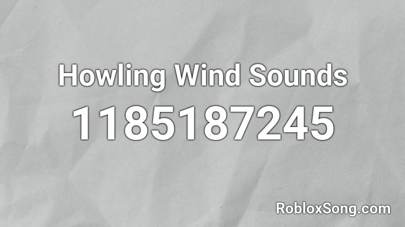 Howling Wind Sounds Roblox ID