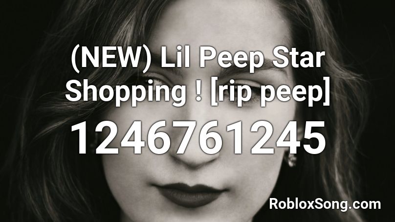 (NEW) Lil Peep Star Shopping ! [rip peep] Roblox ID