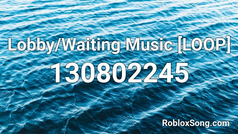 Lobby/Waiting Music [LOOP] Roblox ID