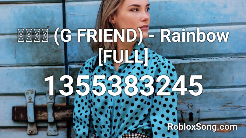 여자친구 (G FRIEND) - Rainbow [FULL] Roblox ID
