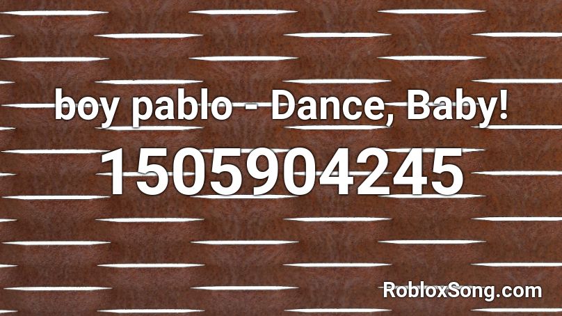 boy pablo - Dance, Baby! Roblox ID