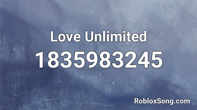 Love Unlimited Roblox ID