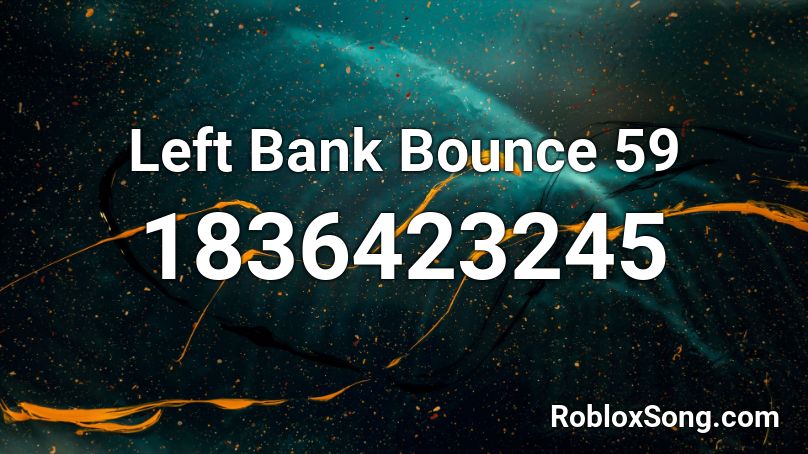 Left Bank Bounce 59 Roblox ID