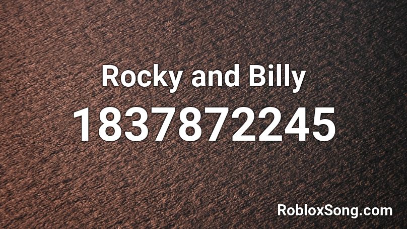 Rocky and Billy Roblox ID