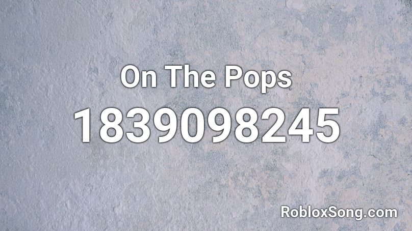 On The Pops Roblox ID