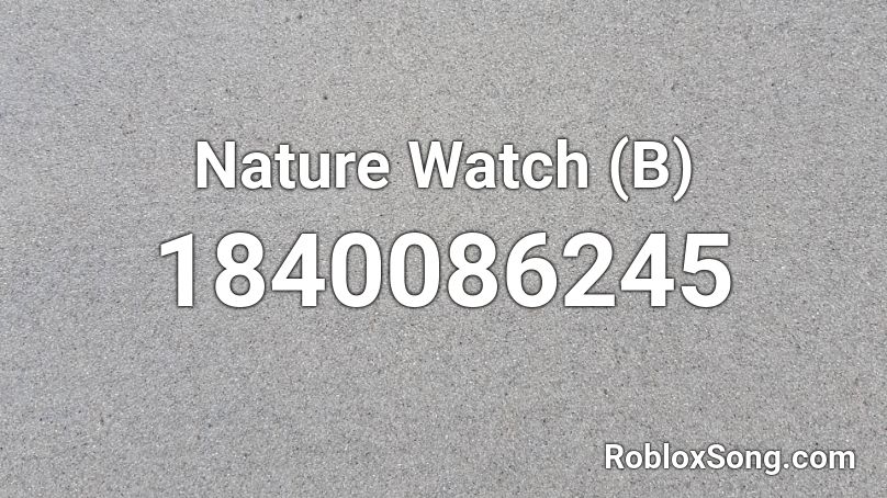 Nature Watch (B) Roblox ID