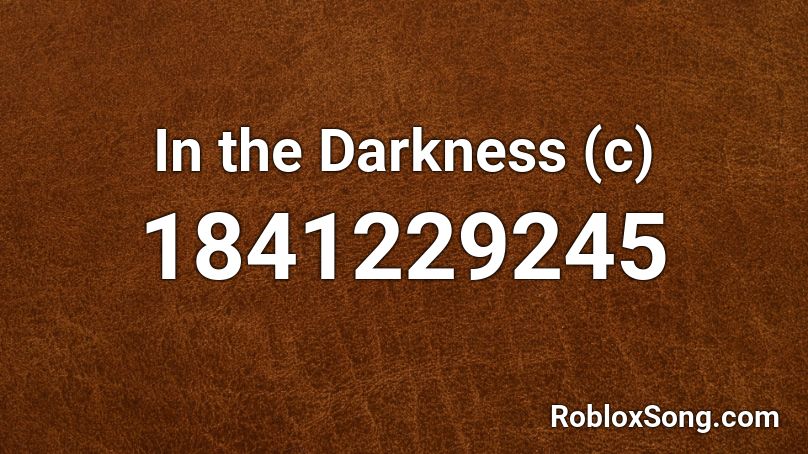 In the Darkness (c) Roblox ID