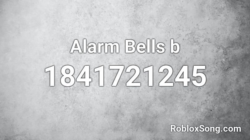 Alarm Bells b Roblox ID