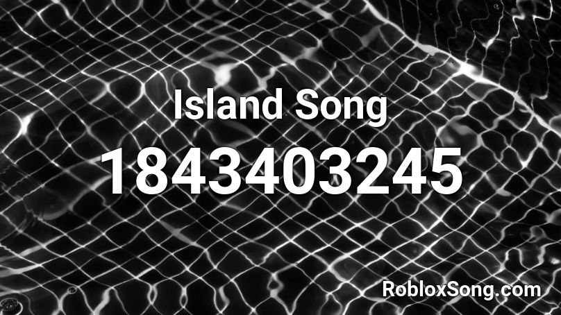 Island Song Roblox ID