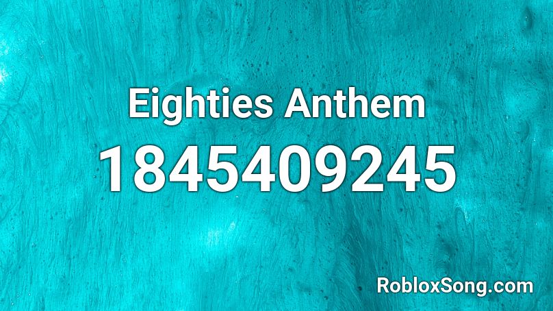 Eighties Anthem Roblox ID