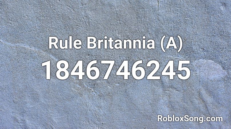 Rule Britannia (A) Roblox ID