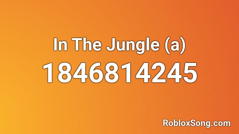 In The Jungle (a) Roblox ID