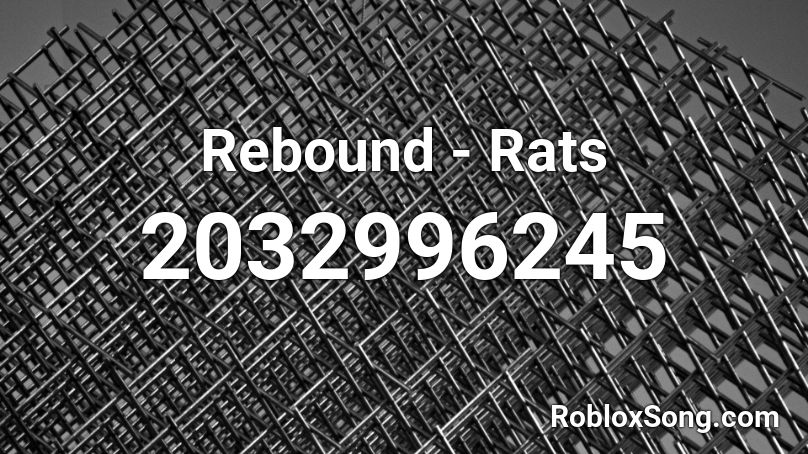 Rebound - Rats Roblox ID