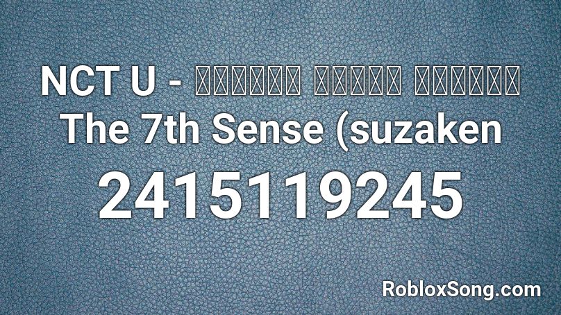 NCT U - 일곱 번째 감각 The 7th Sense (suzaken Roblox ID